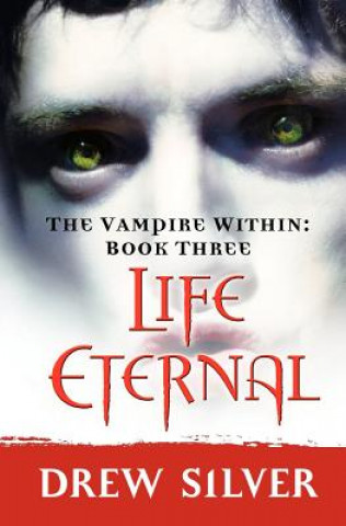Carte The Vampire Within: Life Eternal Drew Silver