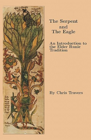 Kniha The Serpent and The Eagle: An Introduction to the Elder Runic Tradition Chris Travers