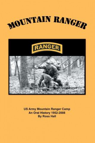 Libro Mountain Ranger: An oral history of the US Army Mountain Ranger Camp 1952-2008 Ross Hall