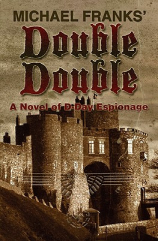 Kniha Double-Double: A novel of D-day espionage Michael Franks
