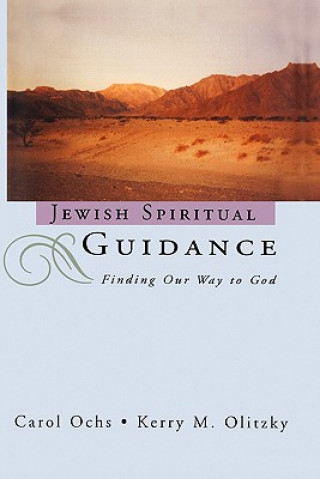 Carte Jewish Spiritual Guidance: Finding Our Way to God Kerry M Olitzky