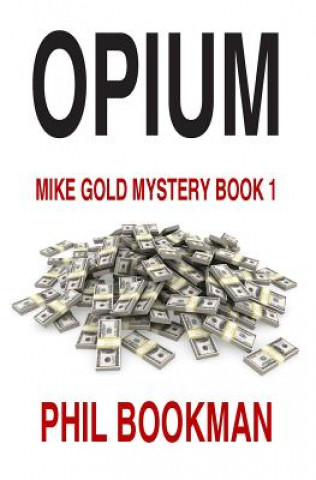 Kniha Opium: A Mystery Phil Bookman