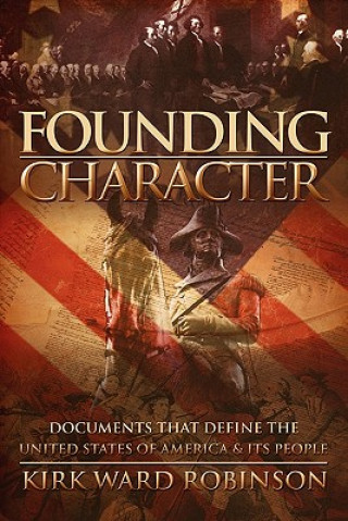 Buch Founding Character: Documents That Define the United States of America and its People Kirk Ward Robinson