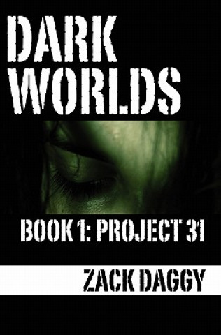 Kniha Dark Worlds: Project 31 Zack Daggy