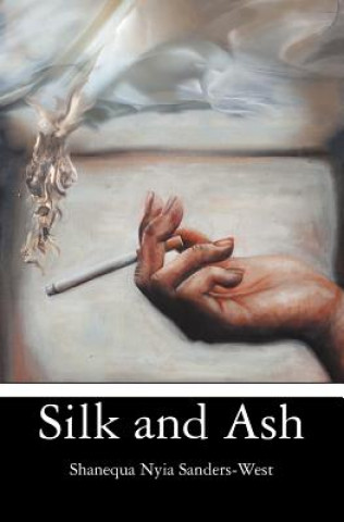 Knjiga Silk and Ash Shanequa Nyia Sanders-West