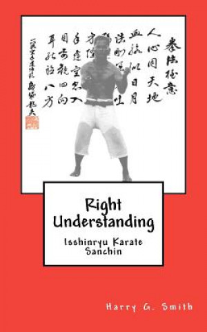 Carte Right Understanding: Isshinryu Karate: Sanchin Harry G Smith
