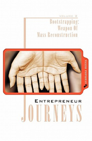 Livre Entrepreneur Journeys: Bootstrapping: Weapon Of Mass Reconstruction Sramana Mitra