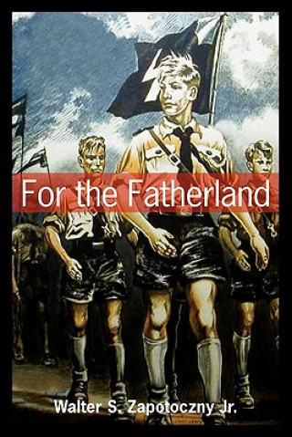 Książka For the Fatherland Walter S Zapotoczny Jr