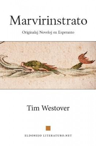 Kniha Marvirinstrato: Originalaj Noveloj En Esperanto Tim Westover