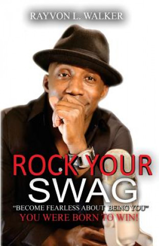 Carte Rock Your Swag: Become Fearless About Being You Rayvon L Walker