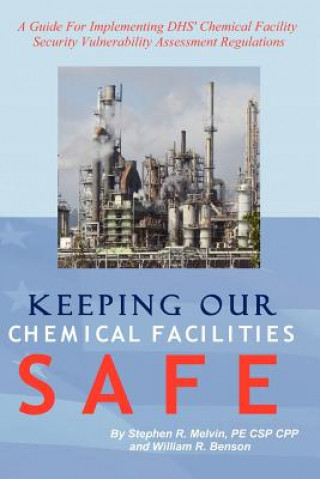 Книга Keeping Our Chemical Facilities Safe Stephen R Melvin