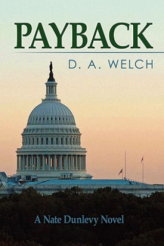 Kniha Payback: A Nate Dunlevy Novel D A Welch