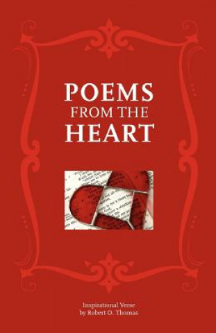 Könyv Poems from the Heart: Inspirational Verse Robert O Thomas