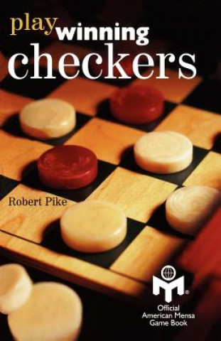 Könyv Play Winning Checkers: Official Mensa Game Book (w/registered Icon/trademark as shown on the front cover) Robert Pike