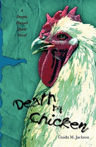 Carte Death By Chicken: A Deeply Flawed Quest Novel Guida Jackson