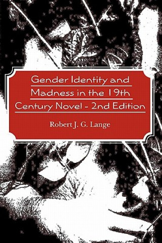 Buch Gender Identity and Madness in the 19th Century Novel - 2nd Edition Robert J G Lange