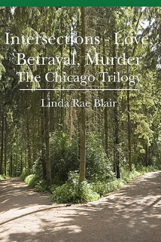 Książka Intersections - Love, Betrayal, Murder: The Chicago Trilogy Linda Rae Blair