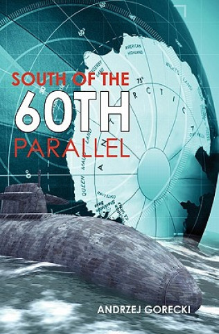 Könyv South of the 60th Parallel Andrzej Gorecki