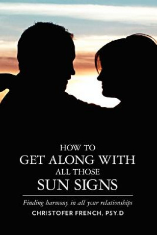 Carte How To Get Along With All Those Sun Signs: Finding Harmony in All Your Relationships Christofer French