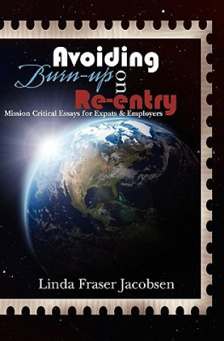 Kniha Avoiding Burn-up on Re-entry: Mission Critical Essays for Expats & Employers Linda Fraser Jacobsen