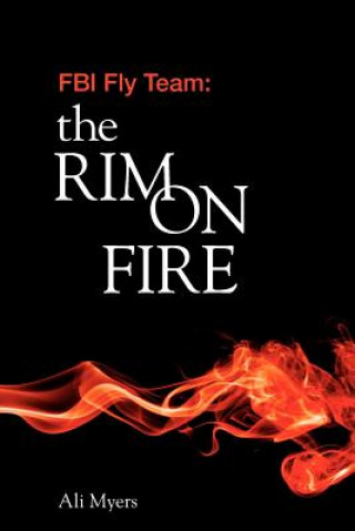 Book FBI Fly Team: The Rim on Fire Ali Myers