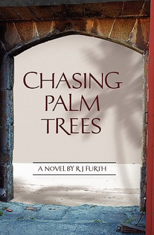 Knjiga Chasing Palm Trees R J Furth