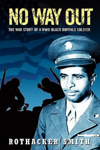 Książka No Way Out: The War Story of a WWII Black Buffalo Soldier Rothacker Smith