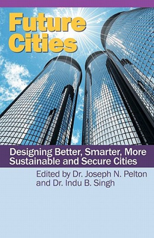 Buch Future Cities: Designing Better, Smarter, More Sustainable and Secure Cities Dr Indu Singh