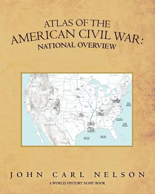 Książka Atlas of the American Civil War: National Overview John Carl Nelson