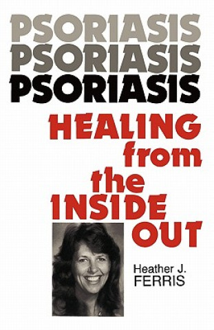 Knjiga Psoriasis Healing from the Inside Out Heather J Ferris