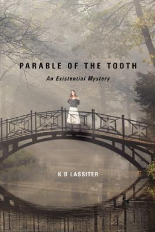 Книга Parable of the Tooth: An Existential Mystery K D Lassiter