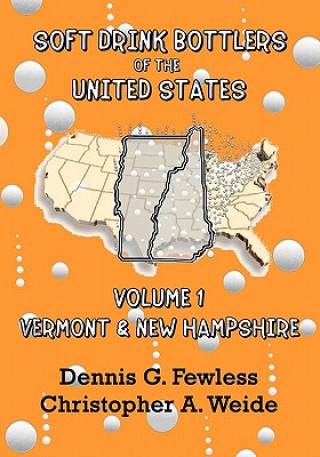 Könyv Soft Drink Bottlers of the United States: Volume 1 Vermont and New Hampshire Dennis G Fewless