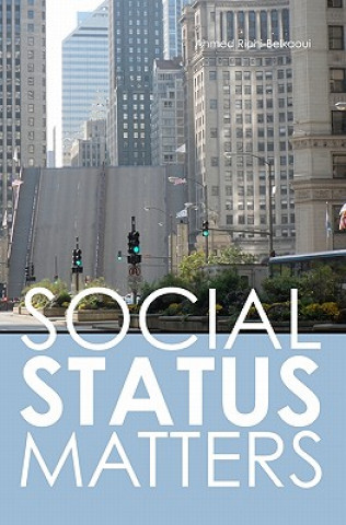 Könyv Social Status Matters Ahmed Riahi-Belkaoui