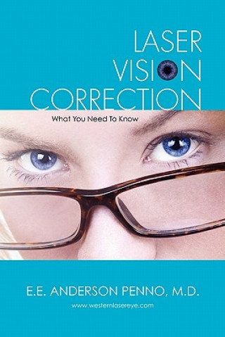 Kniha Laser Vision Correction: What You Need To Know E E Anderson Penno MD