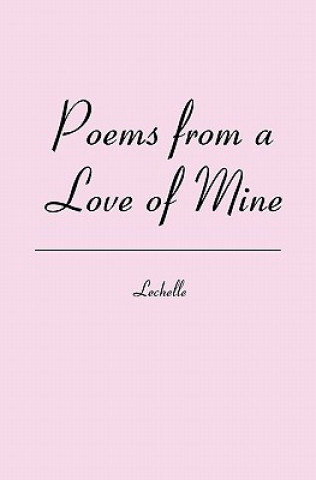 Kniha Poems from a Love of Mine Lechelle