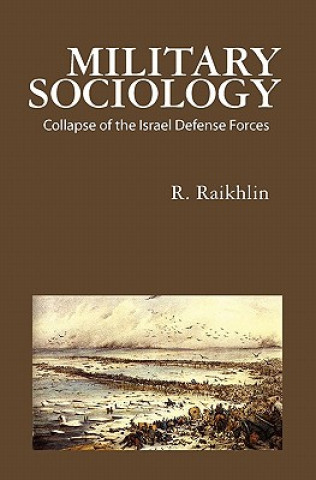 Kniha Military Sociology: Collapse of the Israel Defense Forces R Raikhlin