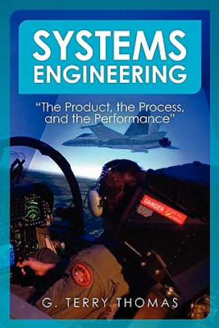 Book Systems Engineering "The Product, the Process, and the Performance" G Terry Thomas