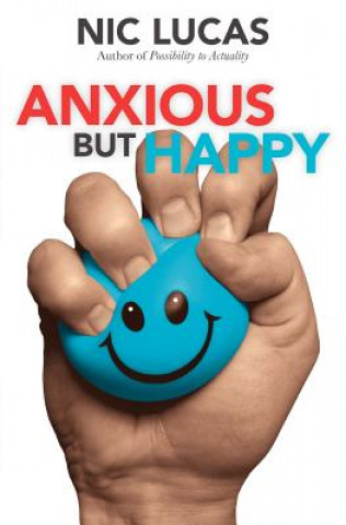 Knjiga Anxious But Happy Nic Lucas