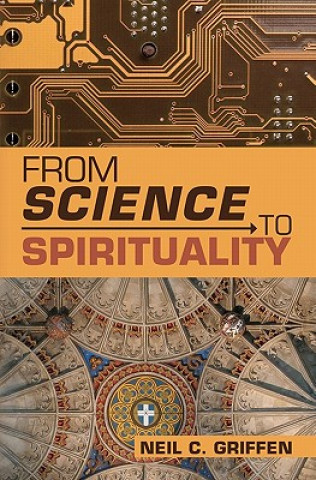 Libro From Science to Spirituality Neil C Griffen