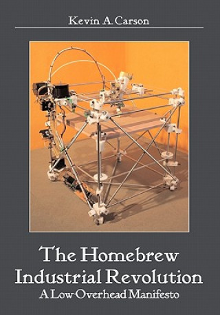 Libro The Homebrew Industrial Revolution: A Low-Overhead Manifesto Kevin A Carson