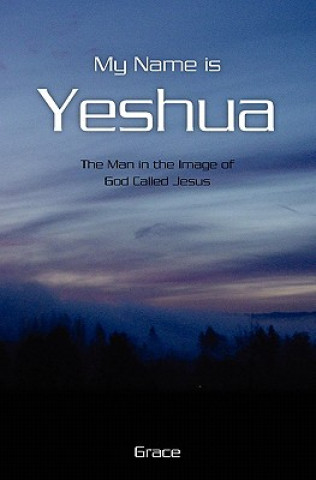 Kniha My Name is Yeshua Grace