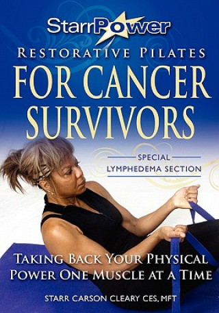 Carte StarrPower Restorative Pilates for Cancer Survivors: Taking Back Your Physical Power One Muscle At A Time! Starr Carson Cleary Mft