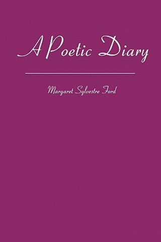 Carte A Poetic Diary: Sixteen Years of Living Margaret Sylvestre Ford