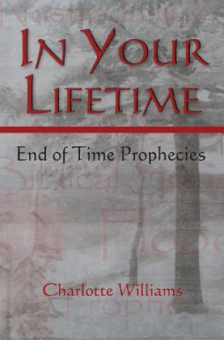 Kniha In Your Lifetime: End of Time Prophecies Charlotte Williams