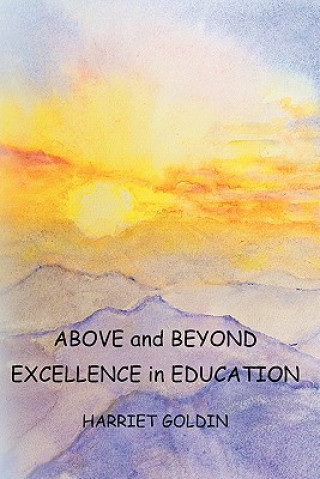 Knjiga Above and Beyond: Excellence in Education Harriet Goldin