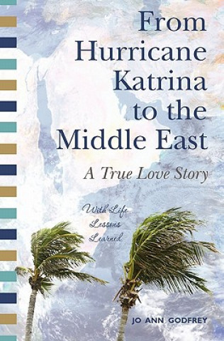 Książka From Hurricane Katrina to the Middle East - A True Love Story: With Life Lessons Learned Jo Ann Godfrey