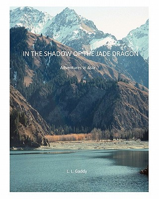 Carte In the Shadow of the Jade Dragon: Adventures in Asia L L Gaddy