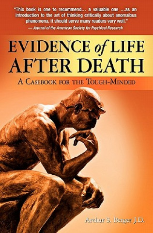 Książka Evidence of Life After Death: A Casebook for the Tough-Minded Arthur S Berger J D