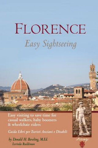 Książka Florence: Easy Sightseeing: Easy Visiting for Casual Walkers Seniors & Wheelchair Riders Donald H Bowling Med