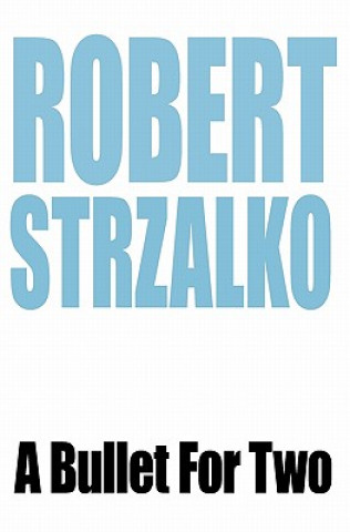 Knjiga A Bullet For Two Robert Strzalko